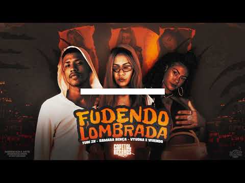 Yuri ZN,  Samara Bença, Vyvona e Vivendo - Fudendo Lombrada