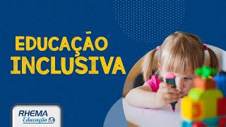 O QUE É EDUCAÇÃO INCLUSIVA?