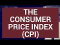 The Consumer Price Index (CPI)