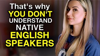 That’s why you DON’T UNDERSTAND Native English Speakers #englishfluencyjourney