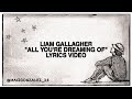 LIAM GALLAGHER - ALL YOU'RE DREAMING OF (LYRICS VIDEO) new song