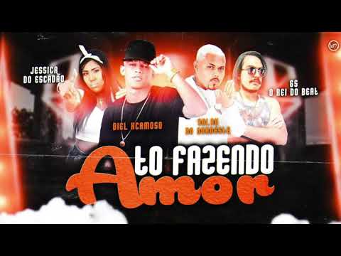 TO FAZENDO AMOR  - BIEL XCAMOSO SALAH DO NORDESTE JESSICA DO ESCADÃO GS O REI DO BEAT