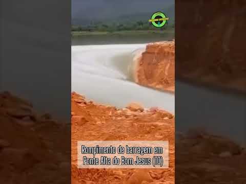 Rompimento de barragem em Ponte Alta do Bom Jesus (TO)