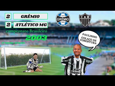37ºR. 2003 (Grêmio 2x2 Atlético mg) ⚽ MEIA PAULINHO FAZ UM GOLAÇO DE COBERTURA EM DANRLEY 18/10/2003