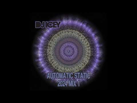 DJ Icey - Automatic Static 2024 Mix 1