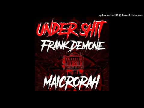Under Shit - Frank Demone FT. Maicro Rah