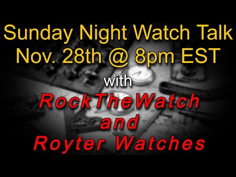 SUNDAY NIGHT LIVE STREAM with RockTheWatch and Royter Watches