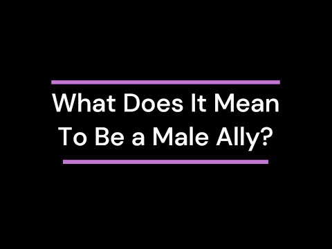 What Does It Mean To Be A Male Ally?
