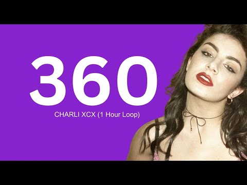 [1 Hour Loop] 360  -  charli xcx (with lyrics)