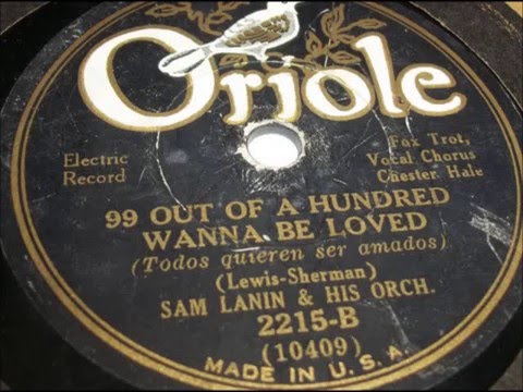 "99 Out Of A Hundred Wanna Be Loved" Sam Lanin & Scrappy Lambert (1931)