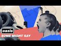 Oasis - Some Might Say (Official Visualiser)