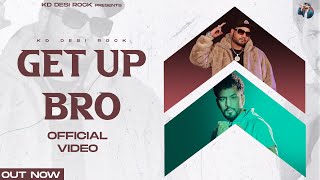 KD DesiRock : EP - GET UP BRO (Official Video)  Gh