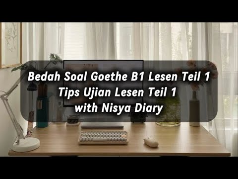 Strategi Lulus Ujian Lesen B1 (Teil 1) | Bedah Soal Goethe B1 | Nisya Diary