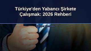 Türkiye'den Yabancı Şirkete Çalışmak: 2026 Rehberi