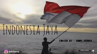 Download lagu Indonesia Jaya (Liliana Tanoesoedibjo) | Cover Lagu Indonesia Jaya By Indri Sierra mp3