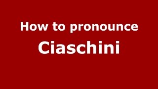 How to pronounce Ciaschini
