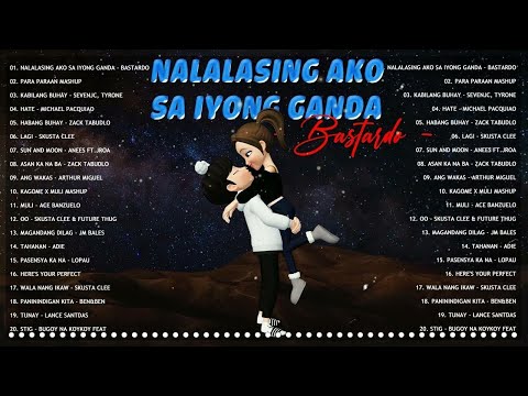 Nalalasing Ako Sa Iyong Ganda X Bastardo🌙New Tagalog Songs 2022 Playlist✨Vol.36🌙This Band,Adie,Za