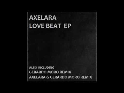 AxeLara  - Love Beat (AxeLara & Gerardo Moro Remix)