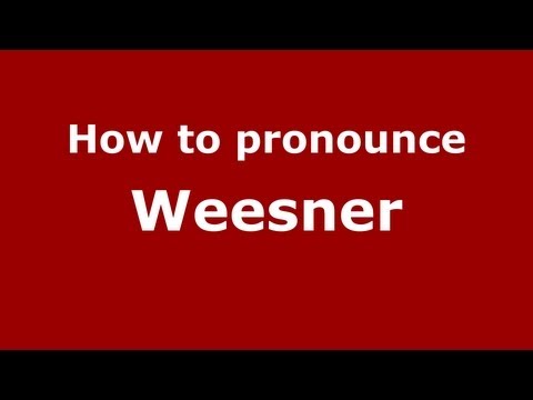 How to Pronounce Weesner - PronounceNames.com