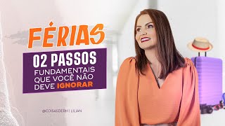 2 PASSOS PRIMORDIAIS SOBRE O PROCESSO DE FÉRIAS | COISAS DE RH