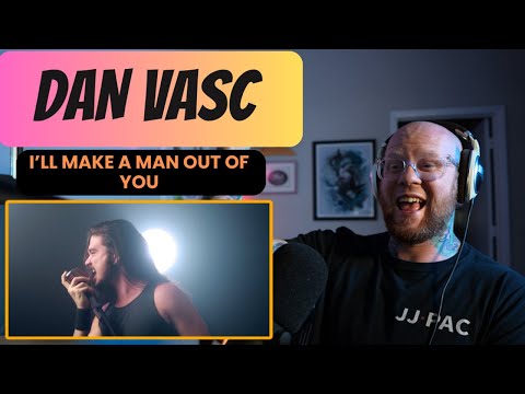 DAN VASC - I'll Make a Man Out of You | First Time REACTION