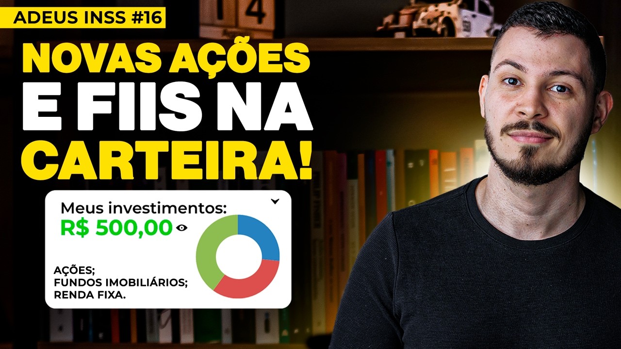 ADEUS INSS #16: NOVOS FIIS E AÇÕES NA CARTEIRA | ALCANÇAMOS R$ 255 EM DIVIDENDOS!