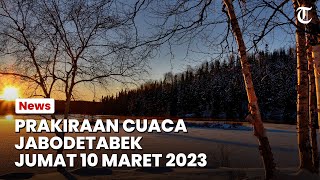 Prakiraan Cuaca Jabodetabek Jumat 10 Maret 2023, Bogor Diprakirakan akan Hujan Deras