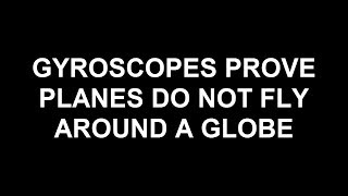 Flat Earth Physics - Gyroscopes Don&#39;t Care About Gravity