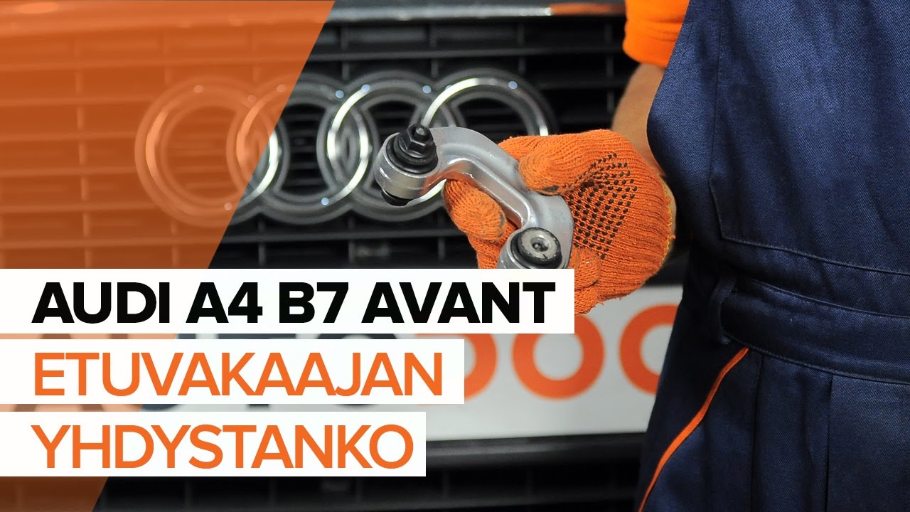 Kuinka vaihtaa koiranluu eteen Audi A4 B7 Avant-autoon – vaihto-ohje