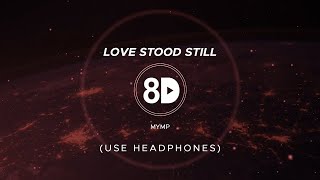 MYMP - Love Stood Still (8D Audio)