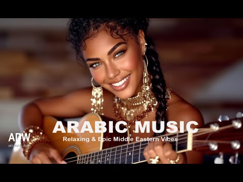 Arabic Music | Relaxing & Epic Middle Eastern Vibes