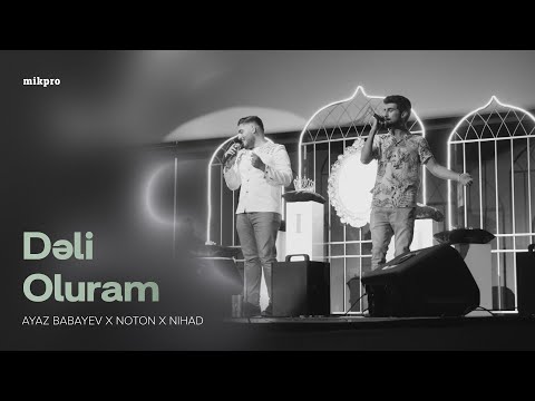 Ayaz Babayev x Noton x Nihad — Dəli Oluram (Rəsmi Musiqi Videosu)
