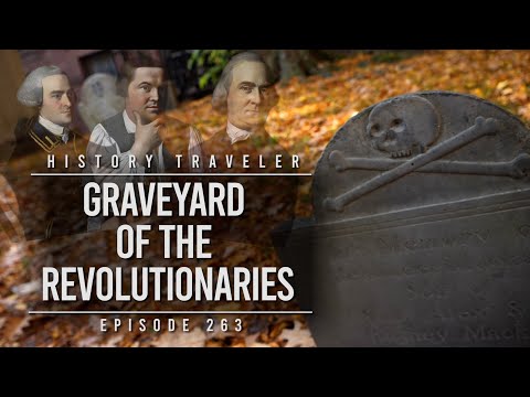Granary Burying Ground: Resting Place of the Revolutionaries | History Traveler Episode 263