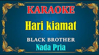 Download lagu HARI KIAMAT - Black Brothers || KARAOKE HD - Nada Pria mp3 Download lagu HARI KIAMAT - Black Brothers || KARAOKE HD - Nada Pria mp3