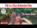 Pâr Lo Tûra Kuhmûm Chu Mizo Love Story Ziaktu Bena Râlte