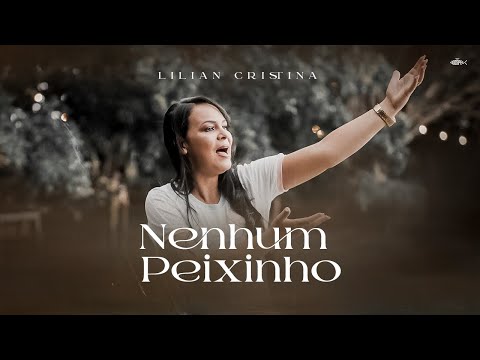 Lílian Cristina - Nenhum Peixinho | Clipe Oficial