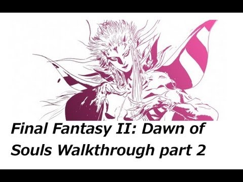 Final Fantasy II Dawn of Souls Walkthrough Part 2