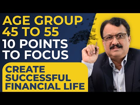 Age Group 45 To 55  10 Points To Focus Create Successful Financial Life
