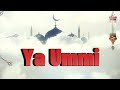 🎧 Ya Ummi By Ahmed Bukhatir // Sped Up & Reverbed