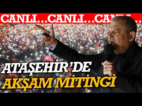 #CANLI CHP'nin son İstanbul ilçe mitingi Ataşehir'de! Özgür Özel'den flaş açıklamalar