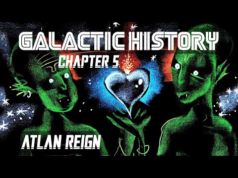 GALACTIC HISTORY - Chapter 5 - "Atlan Reign"