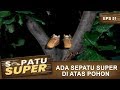 Sepatu Super Ada Di Atas Pohon Sepatu Super Eps 51 Part 1