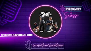 REPRESENTANTES DA GRAVADORA LOKO RECORDS | PODCAST DE SUCESSO #213