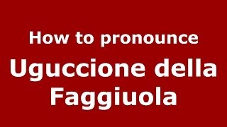 How to pronounce Uguccione Della Faggiuola