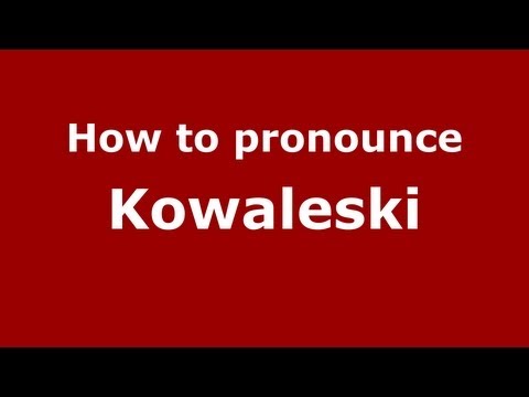 How to Pronounce Kowaleski - PronounceNames.com