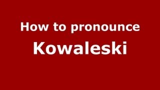 How to pronounce Kowaleski