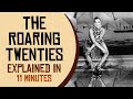 The Roaring Twenties Explained In 11 Minutes