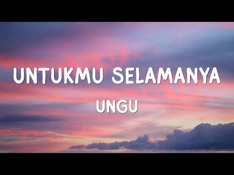 UNGU - Untukmu Selamanya - Lirik
