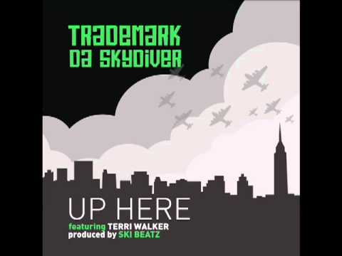 Trademark Da Skydiver Up Here Feat. Terri Walker (Prod. Ski Beatz)