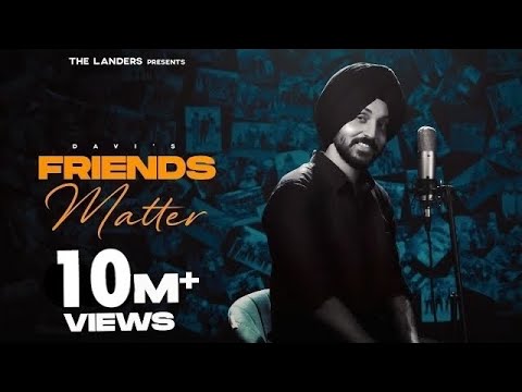 Friends Matter | Official Video | Davi Singh | The Landers | SYNC | Latest Punjabi Songs 2021